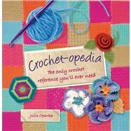 Crochet-opedia The Only Crochet Reference You'll Ever Need by Oparka, Julie, 9781250020338