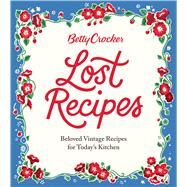 Betty Crocker Lost Recipes by Crocker, Betty, 9781328710338