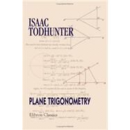 Plane Trigonometry by Todhunter, Isaac, 9781402100338