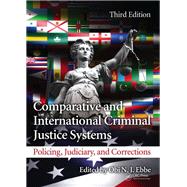 Comparative and International Criminal Justice Systems: Policing, Judiciary, and Corrections, Third Edition by Ebbe; Obi N. I., 9781466560338