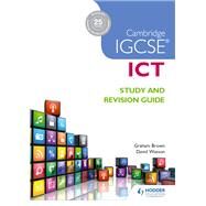 Cambridge Igcse Ict Study and Revision Guide by Brown, Graham; Watson, David, 9781471890338