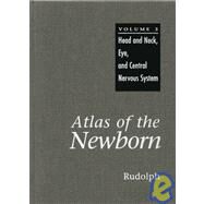 Atlas of the Newborn, Volume 3: Head and Neck, Eye, and Central Nervous System by Rudolph, Arnold J., 9781550090338