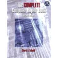 The Complete Computer Repair Book by Schmidt, Cheryl A., 9781576760338