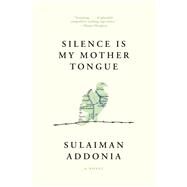 Silence Is My Mother Tongue by Addonia, Sulaiman, 9781644450338