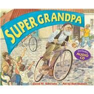 Super Grandpa by Schwartz, David; Dodson, Bert, 9781889910338