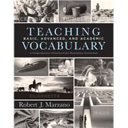 Teaching Basic, Advanced, and Academic Vocabulary by Marzano, Robert J., 9781943360338