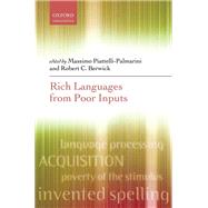 Rich Languages From Poor Inputs by Piattelli-Palmarini, Massimo; Berwick, Robert C, 9780199590339