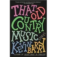 That Old Country Music Stories by Barry, Kevin, 9780385540339