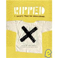Ripped: T-Shirts from the Underground by Padilla, Cesar; Lunch, Lydia; Johnson, Betsey; Oldham, Will, 9780789320339