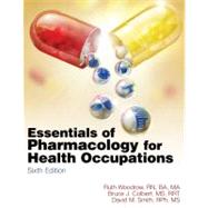 Essentials of Pharmacology for Health Occupations by Woodrow, Ruth; Colbert, Bruce J.; Smith, David M., 9781435480339