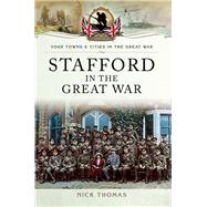 Stafford in the Great War by Thomas, Nick, 9781473860339
