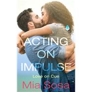 ACTING IMPULSE              MM by SOSA MIA, 9780062690340