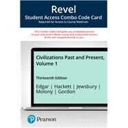 Revel for Civilizations Past and Present, Volume 1 -- Combo Access Card by Edgar, Robert R.; Hackett, Neil J.; Jewsbury, George F.; Molony, Barbara; Gordon, Matthew S, 9780135260340