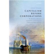 Capitalism Before Corporations The morality of business associations and the roots of commercial equity and law by Televantos, Andreas, 9780198870340