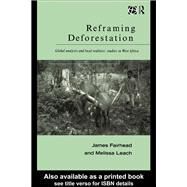 Reframing Deforestation: Global Analyses and Local Realities : Studies in West Africa by Fairhead, James; Leach, Melissa, 9780203400340