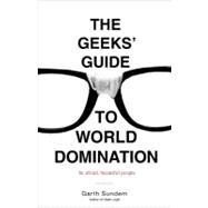 The Geeks' Guide to World Domination Be Afraid, Beautiful People by SUNDEM, GARTH, 9780307450340