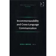 Incommensurability And Cross-language Communication by Wang,Xinli, 9780754630340