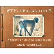 WTF, Evolution?! by Grunbaum, Mara, 9780761180340