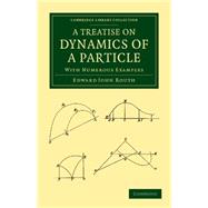 A Treatise on Dynamics of a Particle by Routh, Edward John, 9781108050340