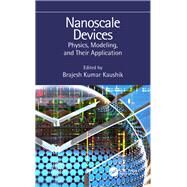 Nanoscale Devices: Physics, Modeling, and Their Application by Kaushik; Brajesh Kumar, 9781138060340