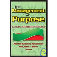 The Management of Purpose by Dexter,Lewis Anthony, 9781412810340