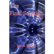 The Final Solution by Bailey, Jason, 9781430320340