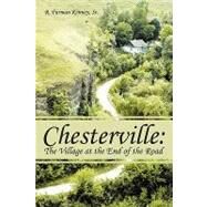 Chesterville : The Village at the End of the Road by Kenney, R. Furman, 9781438960340
