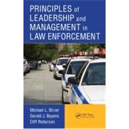 Principles of Leadership and Management in Law Enforcement by Birzer; Michael L., 9781439880340
