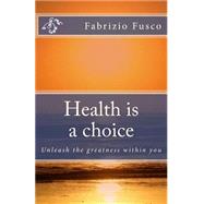 Health Is a Choice by Fusco, Fabrizio, 9781505420340
