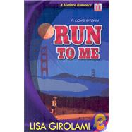 Run to Me by Girolami, Lisa, 9781602820340