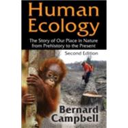 Human Ecology: The Story of Our Place in Nature from Prehistory to the Present by Campbell,Bernard, 9780202020341