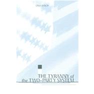 The Tyranny of the Two-Party System by Disch, Lisa Jane, 9780231110341