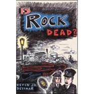 Is Rock Dead? by Dettmar; Kevin J.H., 9780415970341