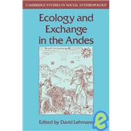 Ecology and Exchange in the Andes by Edited by David Lehmann, 9780521040341