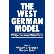 The West German Model: Perspectives on a Stable State by Paterson,William E, 9780714640341