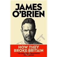 How They Broke Britain by Brien, James, 9780753560341