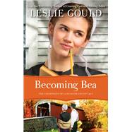 Becoming Bea by Gould, Leslie, 9780764210341