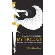 Mythology : Timeless Tales Of by Hamilton, Edith, 9780881030341