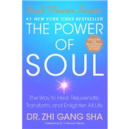 The Power of Soul The Way to Heal, Rejuvenate, Transform, and Enlighten All Life by Sha, Zhi Gang, 9781416550341