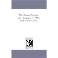Miss Slimmens' Window : And Other Papers / by Mrs. Mark Peabody [Pseud. ] by Victor, Metta Victoria Fuller; Peabody, Mrs. Mark, 9781425530341