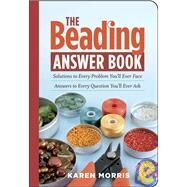 The Beading Answer Book...,Morris, Karen,9781603420341