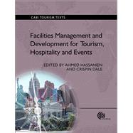Facilities Management and Development for Tourism, Hospitality and Events by Hassanien, Ahmed; Dale, Crispin, 9781780640341