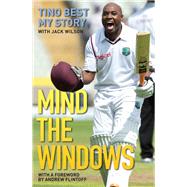 Mind the Windows The Life and Times of Tino Best by Best, Tino; Wilson, Jack, 9781786060341