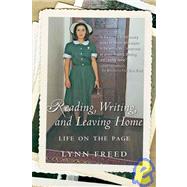 Reading, Writing, And Leaving Home by Freed, Lynn, 9780156030342