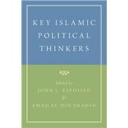 Key Islamic Political Thinkers by Esposito, John L.; El-Din Shahin, Emad, 9780190900342