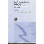 The Freedom to do God's Will: Religious Fundamentalism and Social Change by ter Haar,Gerrie, 9780415270342