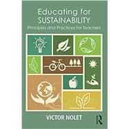 Educating for Sustainability: Principles and Practices for Teachers by Nolet; Victor, 9780415720342