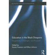 Education in the Black Diaspora: Perspectives, Challenges, and Prospects by Freeman; Kassie, 9780415890342