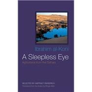 A Sleepless Eye by Al-Koni, Ibrahim; Allen, Roger, 9780815610342