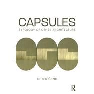 Capsules: Typology of Other Architecture by Senk; Peter, 9781138280342